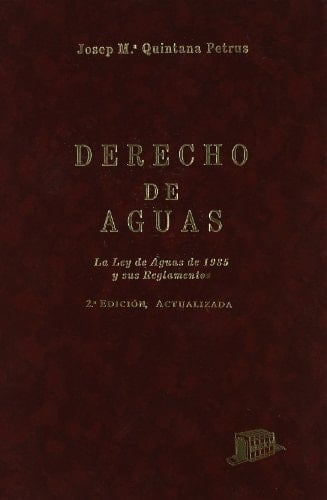 Derecho de aguas la Ley de aguas de 1985 y sus reglamentos
