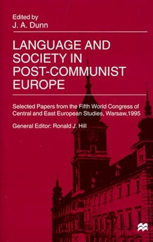 Language and Society in Post-communist Europe Selected Papers from the Fifth World Congress of Central and East European Studies, Warsaw, 1995