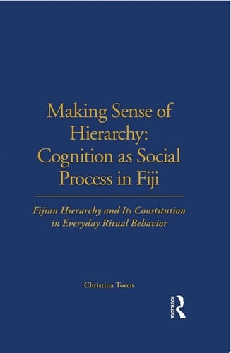 Making Sense of Hierarchy: Cognition as Social Process in Fiji