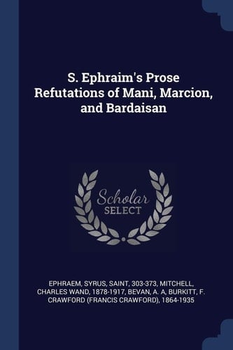 S. Ephraim's Prose Refutations of Mani, Marcion, and Bardaisan