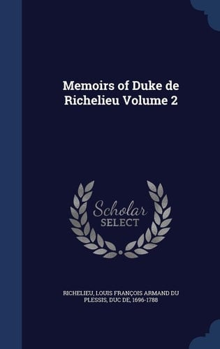 Memoirs of Duke de Richelieu Volume 2