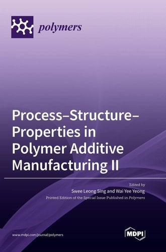 Process-Structure-Properties in Polymer Additive Manufacturing II