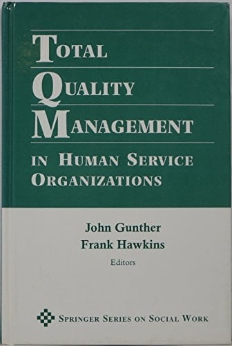 Total Quality Management in Human Service Organizations (Springer Series on Social Work)