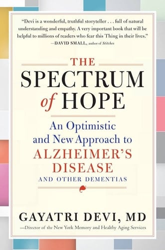 The Spectrum of Hope An Optimistic and New Approach to Alzheimer's Disease and Other Dementias