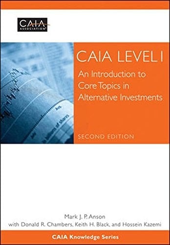 CAIA Level I An Introduction to Core Topics in Alternative Investments