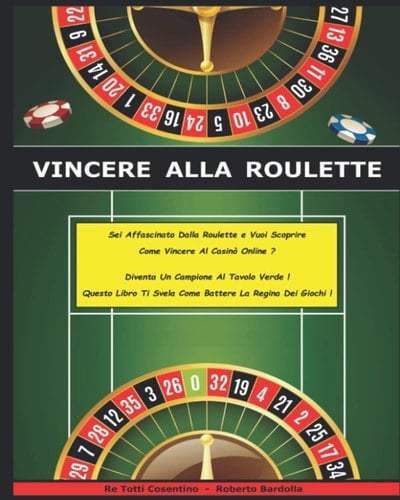 VINCERE ALLA ROULETTE: Sei Affascinato Dalla Roulette e Vuoi Scoprire Come Vincere Al Casinò Online ? Diventa Un Campione Al Tavolo Verde ! Questo ... La Regina Dei Giochi ! (Italian Edition)