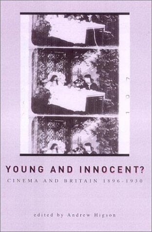 Young and Innocent? The Cinema in Britain, 1896-1930
