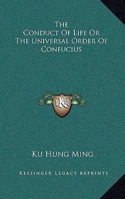 The Conduct Of Life Or The Universal Order Of Confucius