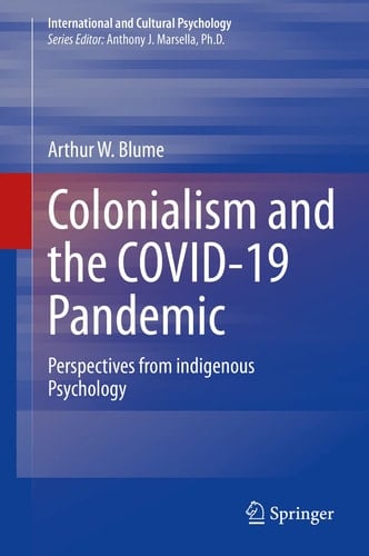 Colonialism and the COVID-19 Pandemic Perspectives from indigenous Psychology