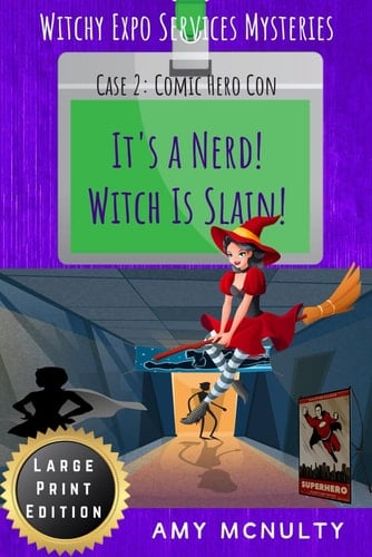 It's a Nerd! Witch Is Slain! Case 2: Comic Hero Con Large Print Edition
