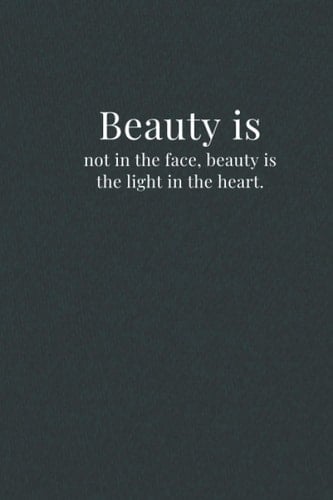 Beauty is not in the face, beauty is the light in the heart.: Lined Notebook, Beauty is not in the face, beauty is the light in the heart.