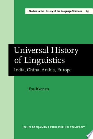 Universal History of Linguistics India, China, Arabia, Europe