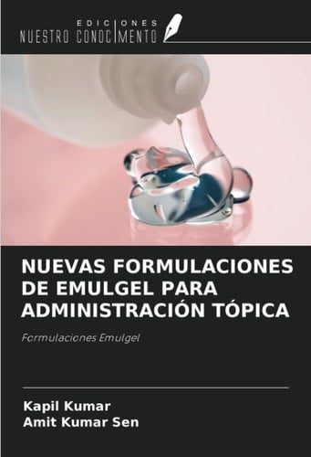NUEVAS FORMULACIONES DE EMULGEL PARA ADMINISTRACIÓN TÓPICA: Formulaciones Emulgel (Spanish Edition)