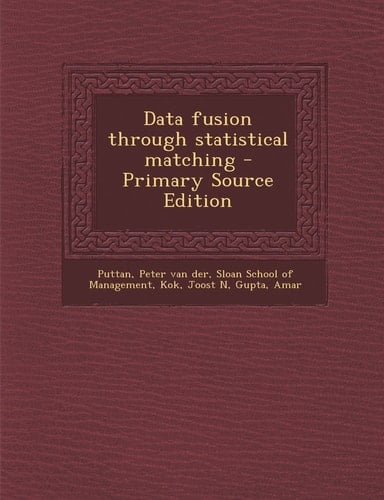 Data Fusion Through Statistical Matching - Primary Source Edition