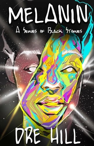 Melanin "Black" A Series of Black Stories