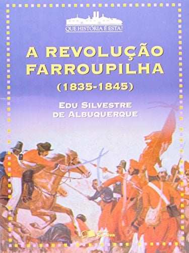 A Revolução farroupilha (1835-1845)