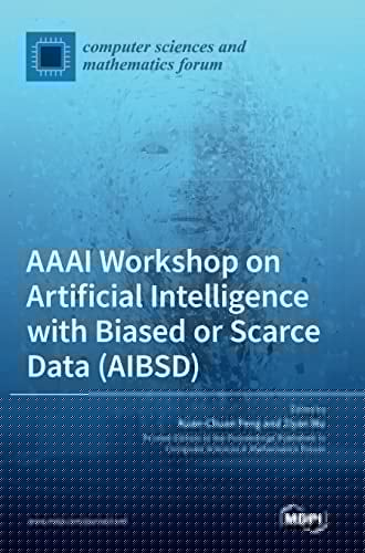 AAAI Workshop on Artificial Intelligence with Biased Or Scarce Data (AIBSD)