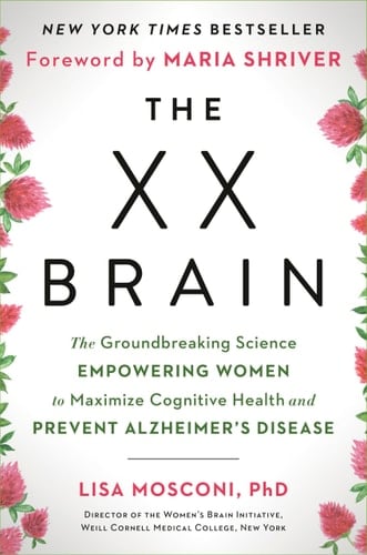 The XX Brain The Groundbreaking Science Empowering Women to Maximize Cognitive Health and Prevent Alzheimer's Disease