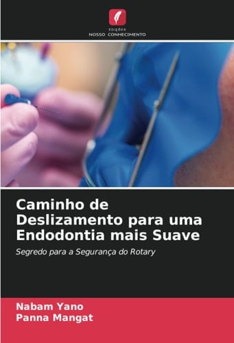 Caminho de Deslizamento para uma Endodontia mais Suave: Segredo para a Segurança do Rotary (Portuguese Edition)