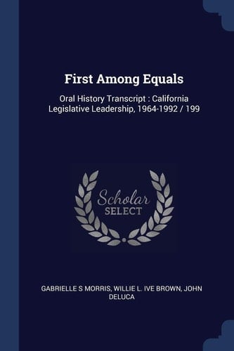 First Among Equals Oral History Transcript: California Legislative Leadership, 1964-1992 / 199