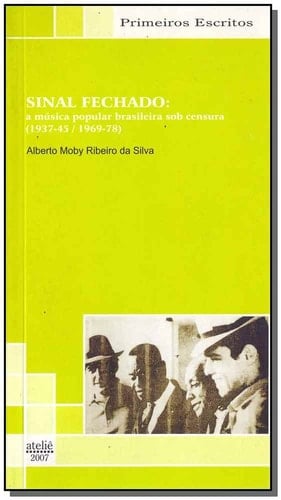 Sinal fechado a música popular brasileira sob censura (1937-45/1969-78)