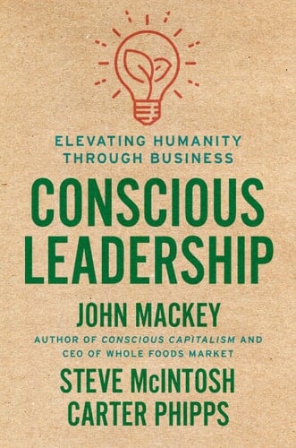 Conscious Leadership Elevating Humanity Through Business