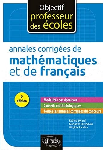 Annales corrigées des épreuves écrites de mathématiques et de français
