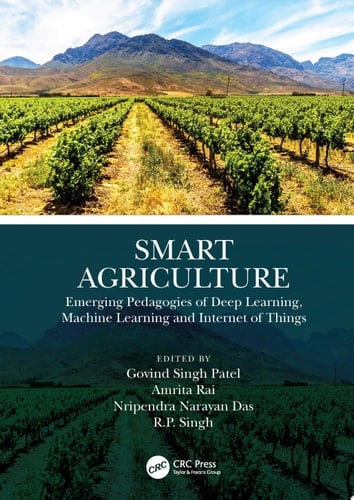 Smart Agriculture Emerging Pedagogies of Deep Learning, Machine Learning and Internet of Things