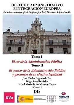 Derecho administrativo e integración europea estudios en homenaje al profesor José Luis Martínez López-Muñiz