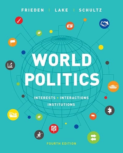 World Politics Interests, Interactions, Institutions
