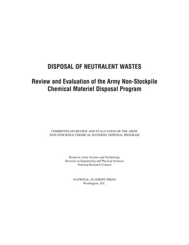 Disposal of Neutralent Wastes Review and Evaluation of the Army Non-Stockpile Chemical Materiel Disposal Program