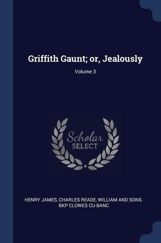 Griffith Gaunt; Or, Jealously; Volume 3