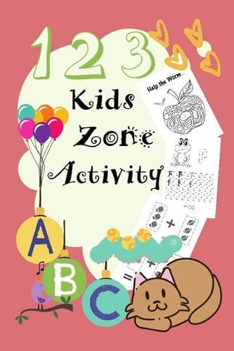 Kids Zone Activity Fun with Numbers, Letters, Shapes, Colors, and Animals! (Kids Coloring Activity Books) Ages 2-5.pages 102.size 6"x"9