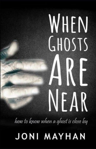 When Ghosts Are Near How to Know When a Ghost Is Close By