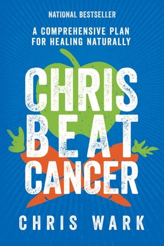 Chris Beat Cancer A Comprehensive Plan for Healing Naturally