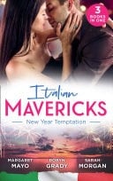 Italian Mavericks : New Year Temptation: Her Husband's Christmas Bargain  / Confessions of a Millionaire's Mistress / the Italian's New-Year Marriage Wish
