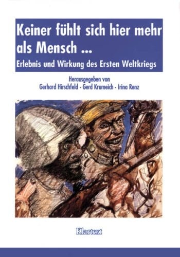 Keiner fühlt sich hier mehr als Mensch: Erlebnis und Wirkung des Ersten Weltkriegs (Schriften der Bibliothek für Zeitgeschichte) (German Edition)