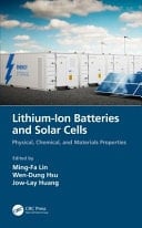 Lithium-ion Batteries and Solar Cells Physical, Chemical, and Materials Properties