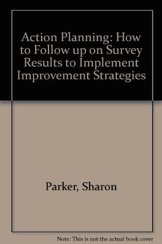 Action Planning: How to Follow up on Survey Results to Implement Improvement Strategies