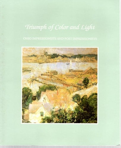 Triumph of Color and Light Ohio Impressionists and Post-impressionists