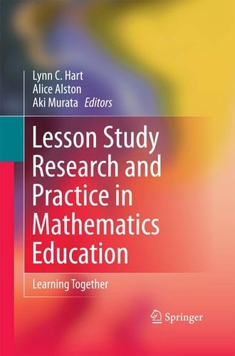Lesson Study Research and Practice in Mathematics Education Learning Together