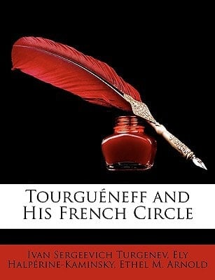 Tourguéneff and His French Circle