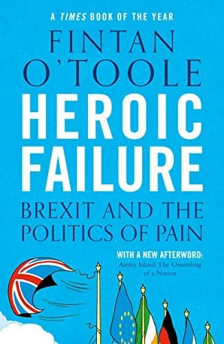 Heroic Failure Brexit and the Politics of Pain