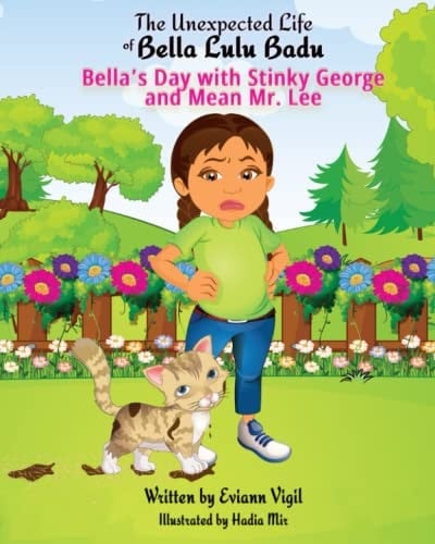 The Unexpected Life of Bella Lulu Badu: Bella’s Day with Stinky George and Mean Mr. Lee