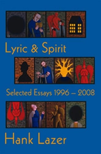 Lyric & Spirit: Selected Essays 1996-2008