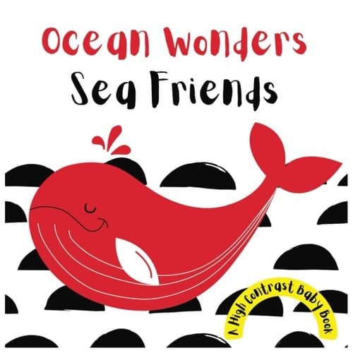 Ocean Wonders: Sea Friends (A High-Contrast Black and White with Scientific Red Inlays Book for Newborns and Babies)