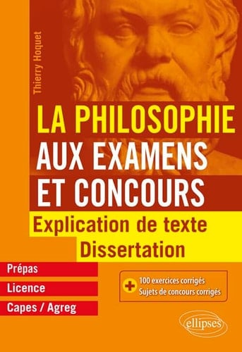 La philosophie aux examens et concours : explication de texte, dissertation, prépas, licence...
