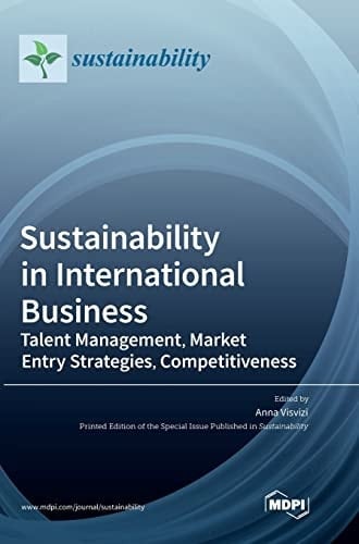 Sustainability in International Business Talent Management, Market Entry Strategies, Competitiveness