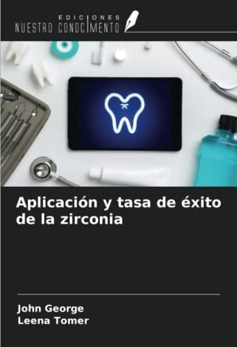Aplicación y tasa de éxito de la zirconia (Spanish Edition)