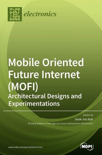 Mobile Oriented Future Internet (MOFI) Architectural Designs and Experimentations